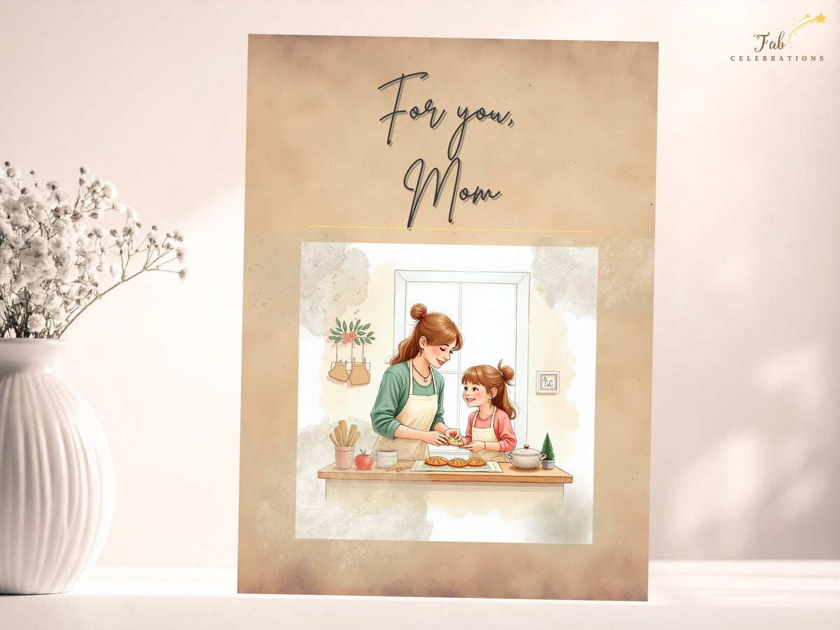 A heartfelt illustrated greeting card for Mom featuring a mother and daughter smiling as they bake together, delicate details of their kitchen activity, and flowing “For you Mom” lettering in an elegant printable design.