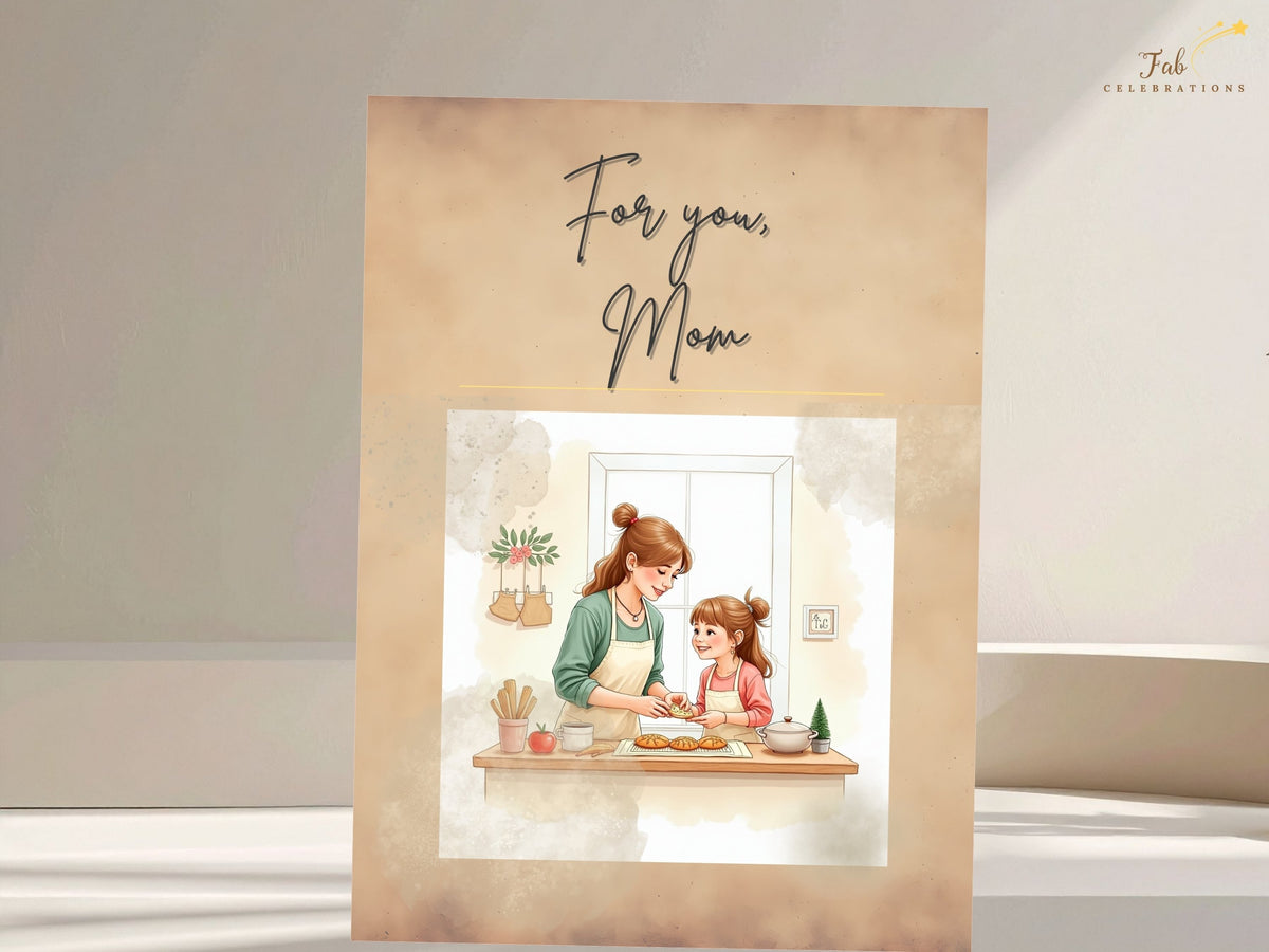Elegant Mother’s Day printable card featuring “For you Mom” script and a touching illustration of a mother and daughter baking together, with soft warm tones and carefully drawn kitchen details that evoke cherished memories.